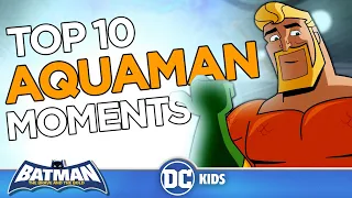 Batman: The Brave and the Bold | Top 10 Aquaman Moments! | @dckids