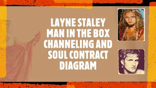 Layne Staley - Man in the Box - Channeling and Soul Contract Diagram