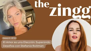 El Amor es una Elección: Superando Desafíos con Stefania Roitman | The Zingg