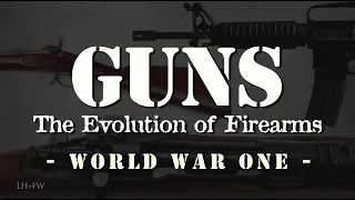 "The Evolution of Firearms" - Episode 5 - World War One