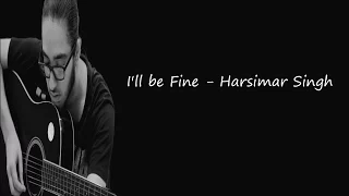 Harsimar Singh - I'll be Fine