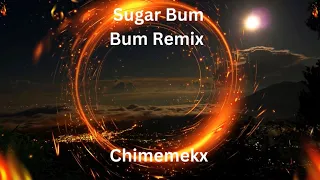 Chimemekx. #SugarBumBumRemix