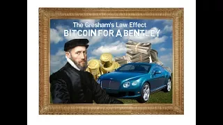 The Gresham's Law Effect: Bitcoin for A Bentley