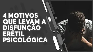 4 motivos que levam a disfunção erétil psicológica