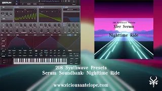 Synthwave Serum Presets | Vicious Antelope - Nighttime Ride | 218 Synth Presets