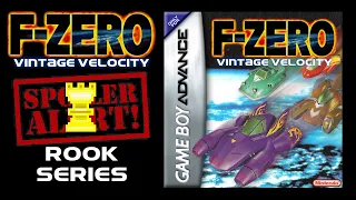 F-Zero: Vintage Velocity - (SPOILER) ROOK SERIES | [REDACTED] courses remade in Maximum Velocity.