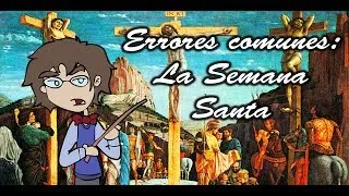 Errores comunes: ¿Cuando es la semana santa? - Bully Magnets - Historia Documental