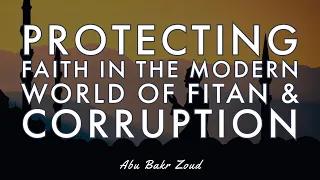 Protecting Faith In The Modern World Of Fitan & Corruption | Melbourne Lecture | Abu Bakr Zoud