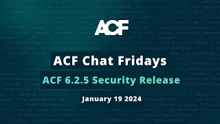 ACF Chat Friday – January 19, 2024: ACF 6.2.5 Security Release