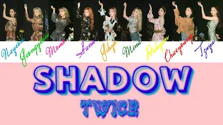 TWICE – SHADOW Lyric Color Coded (Rom/Han/Eng)