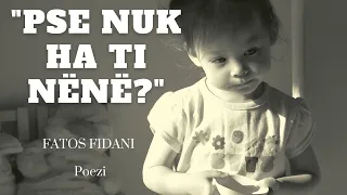 "PSE NUK HA TI NËNË?" - super poezi nga Fatos Fidani