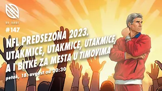 99 jardi No.147 | NFL Predsezona 2023.Utakmice, utakmice, utakmice, a i bitke za mesta u timovima!