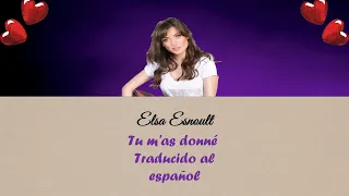 Tu m'as donné Elsa Esnoult Traducido al español