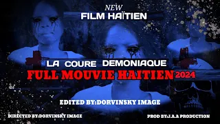 LA COURE DEMONIAQUE FILM HAÏTIEN COMPLET 2024/LÉGENDE FILM/HAÏTI MUSIQUE PROMO/DEJIBLACK OFFICIEL...