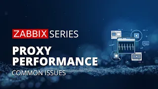 Zabbix Proxy performance - Common issues