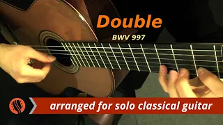 J.S. Bach - "Double," from the Partita for Lute in C Minor, BWV 997 (Guitar Transcription)