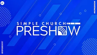 The Simple Church Pre-Show | 1-22-23