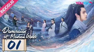 [INDO SUB] Kuasa Dewa Bela Diri (Dominator of Martial Gods) EP01 | Zhan Yu/Chen Yiying | YOUKU