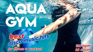 Aqua Gym Best Disco Music Hits Nonstop for Fitness & Workout 128 Bpm / 32 Count