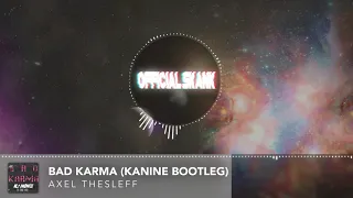 Axel Thesleff - Bad Karma (Kanine Bootleg) (Free Download)