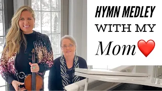 Hymn Medley With My Mom (Violin and Piano)