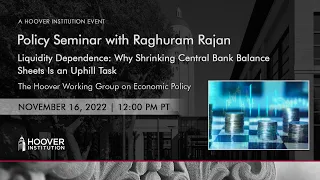 Liquidity Dependence: Why Shrinking Central Bank Balance Sheets Is an Uphill Task | Raghuram Rajan