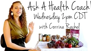 Ask a Health Coach! LIVE Q&A: Weight Loss, Fitness, Nutrition, Corrina Rachel