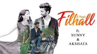 Filhaal | Main Kisi Aur Ka Hun Filhall | B Praak| Ft.Sunny & Akshata | Endless Love Story | 2019