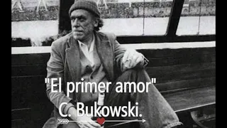 *Charles Bukowski "El Primer amor" para los amantes de los libros.