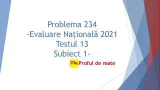 Problema 234: Evaluare Națională 2021 Testul 13 Subiect 1 #profuldemate2020 #Bacalaureat #Evaluare