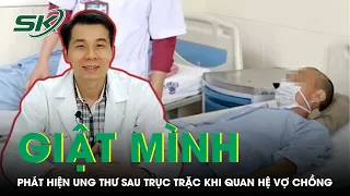 Phát Hiện Ung Thư Tiền Liệt Tuyến Sau Trục Trặc Khi Quan Hệ Vợ Chồng | SKĐS