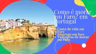 Como é morar em Faro em Portugal: custo de vida , Despesas, Emprego, vantagens, Segurança, Saúde.