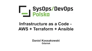 [#128] Infrastructure as a Code - AWS + Terraform + Ansible - Daniel Kossakowski