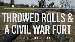 Throwed Rolls & A Forgotten Civil War Fort | History Traveler Episode 110