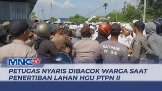 Petugas Nyaris Dibacok Warga saat Penertiban Lahan HGU PTPN II di Deli Serdang Berujung Ricuh