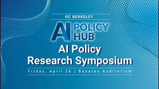 UC Berkeley AI Policy Research Symposium | AI Policy Hub