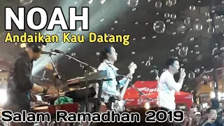 NOAH - Andaikan Kau Datang | Salam Ramadhan 2019 | Summarecon mall Bekasi