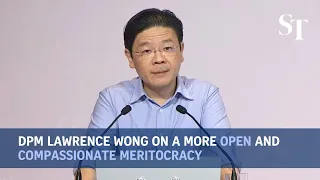 DPM Lawrence Wong on a more open and compassionate meritocracy