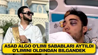 Bloger Asad Algo O'limi Sabablari Aytildi  Huddi O'limini Oldindan Bilgandek