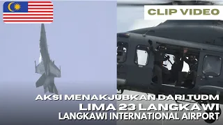 LIMA 23 - Aksi TUDM yang menakjubkan - LANGKAWI INT'L AIRPORT - 25/05/2023