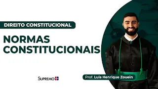 NORMAS CONSTITUCIONAIS | Prof. Luis Henrique Zouein