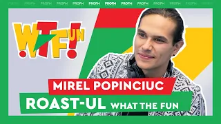 MIREL POPINCIUC i-a luat la roast pe Drăcea, Ralu și Bogdan @WTFun