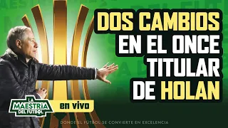 🚨ATENCIÓN 🚨 DOS CAMBIOS EN EL ONCE TITULAR DE HOLAN