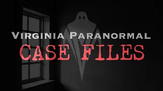 A Haunting in Virginia Beach - Virginia Paranormal Case Files