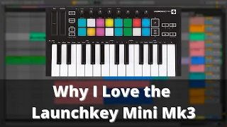 Why I Love the Launchkey Mini Mk3