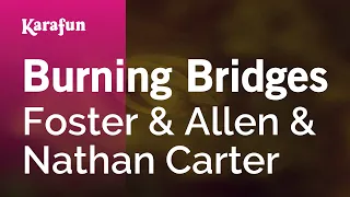 Burning Bridges - Foster & Allen & Nathan Carter | Karaoke Version | KaraFun