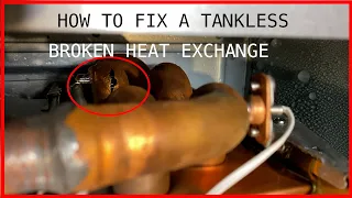 How to fix Tankless water heater damaged from cold snap - Heat Exchange broken pipe