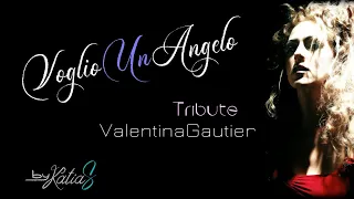 Voglio Un Angelo  - Valentina Gautier “Tribute” (cover by KatiaS.)