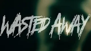 WASTED AWAY - DISASSOCIATE [OFFICIAL MUSIC VIDEO] (2022) SW EXCLUSIVE