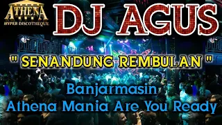 DJ AGUS - SENANDUNG REMBULAN || Banjarmasin Athena Mania Are You Ready